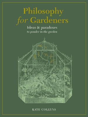 PHILOSOPHY FOR GARDENERS