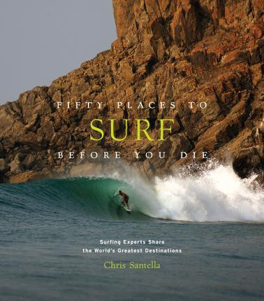 FIFTY PLACES TO SURF BEFORE YOU DIE