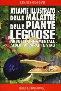 ATLANTE ILLUSTRATO DELLE MALATTIE DELLE PIANTE LEGNOSE