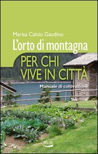 ORTO DI MONTAGNA PER CHI VIVE IN CITTA